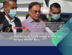 Raja Malaysia Tunjuk Anwar Ibrahim Jadi Perdana Menteri Baru
