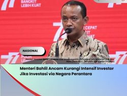 Menteri Bahlil Ancam Kurangi Intensif Investor Jika Investasi via Negara Perantara Menteri Bahlil Ancam Kurangi Intensif Investor Jika Investasi via Negara Perantara