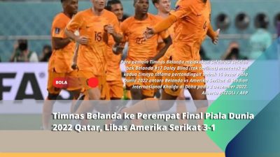 Timnas Belanda ke Perempat Final Piala Dunia 2022 Qatar, Libas Amerika Serikat 3-1