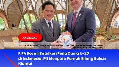 FIFA Resmi Batalkan Piala Dunia U-20 di Indonesia, Plt Menpora Pernah Bilang Bukan Kiamat