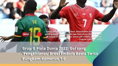 Grup G Piala Dunia 2022: Gol sang ‘Pengkhianat’ Breel Embolo Bawa Swiss Bungkam Kamerun 1-0