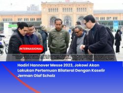 Hadiri Hannover Messe 2023, Jokowi Akan Lakukan Pertemuan Bilateral Dengan Kaselir Jerman Olaf Scholz