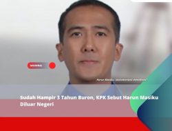 Sudah Hampir 3 Tahun Buron, KPK Sebut Harun Masiku Diluar Negeri Sudah Hampir 3 Tahun Buron, KPK Sebut Harun Masiku Diluar Negeri