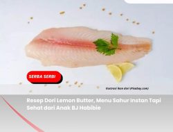 Resep Dori Lemon Butter, Menu Sahur Instan Tapi Sehat dari Anak BJ Habibie