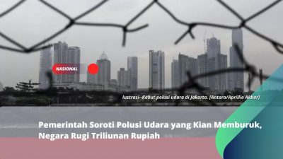 Pemerintah Soroti Polusi Udara yang Kian Memburuk, Negara Rugi Triliunan Rupiah