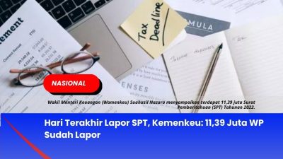 Hari Terakhir Lapor SPT, Kemenkeu: 11,39 Juta WP Sudah Lapor