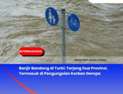 Banjir Bandang di Turki: Terjang Dua Provinsi, Termasuk di Pengungsian Korban Gempa