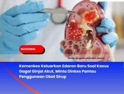 Kemenkes Keluarkan Edaran Baru Soal Kasus Gagal Ginjal Akut, Minta Dinkes Pantau Penggunaan Obat Sirup