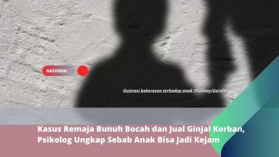 Kasus Remaja Bunuh Bocah dan Jual Ginjal Korban, Psikolog Ungkap Sebab Anak Bisa Jadi Kejam