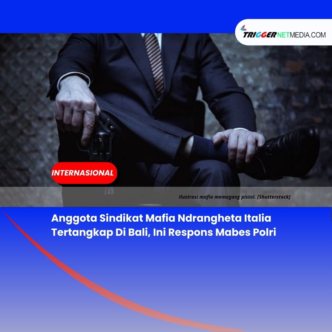 Anggota Sindikat Mafia Ndrangheta Italia Tertangkap Di Bali, Ini Respons Mabes Polri