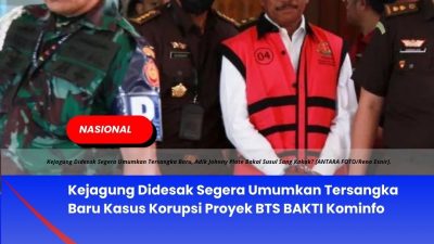 Kejagung Didesak Segera Umumkan Tersangka Baru Kasus Korupsi Proyek BTS BAKTI Kominfo