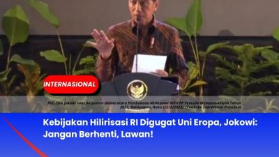 Kebijakan Hilirisasi RI Digugat Uni Eropa, Jokowi: Jangan Berhenti, Lawan!