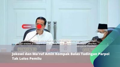 Jokowi dan Ma’ruf Amin Kompak Balas Tudingan Parpol Tak Lolos Pemilu
