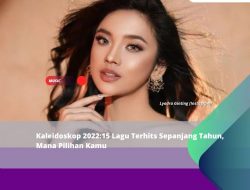 Kaleidoskop 2022:15 Lagu Terhits Sepanjang Tahun, Mana Pilihan Kamu