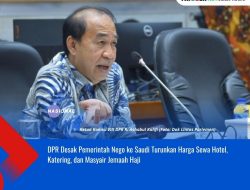 DPR Desak Pemerintah Nego ke Saudi Turunkan Harga Sewa Hotel, Katering, dan Masyair Jemaah Haji