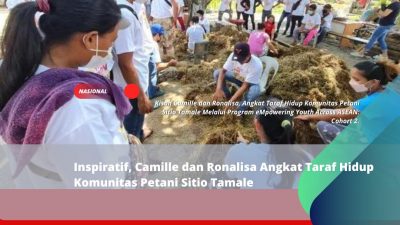 Inspiratif, Camille dan Ronalisa Angkat Taraf Hidup Komunitas Petani Sitio Tamale