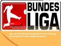 Liga Jerman: Michael Gregoritsch Antar Freiburg Come Back di Posisi 4 Besar Klasemen