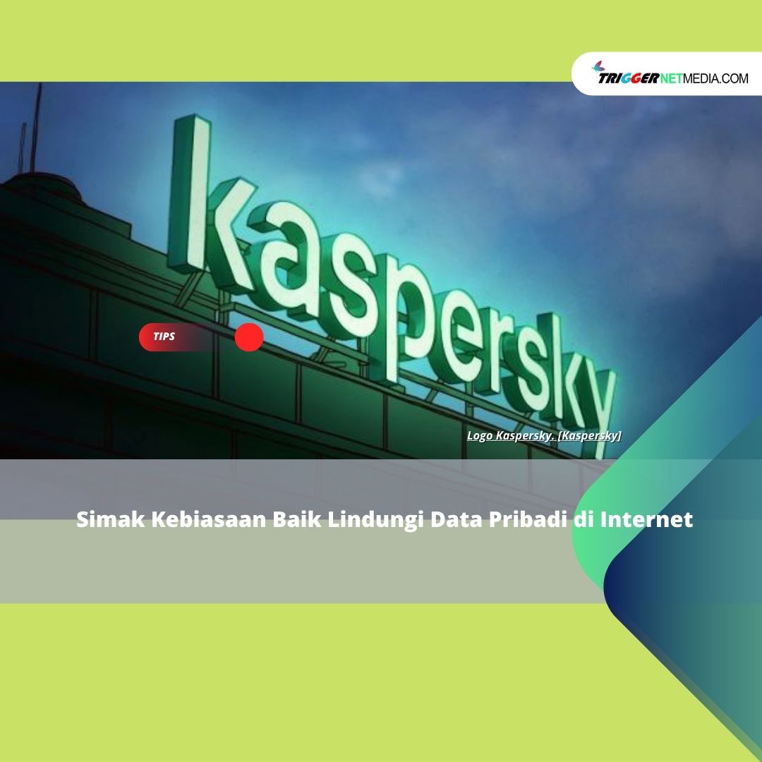 Simak Kebiasaan Baik Lindungi Data Pribadi di Internet