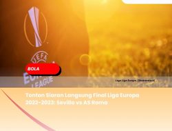 Tonton Siaran Langsung Final Liga Europa 2022-2023: Sevilla vs AS Roma