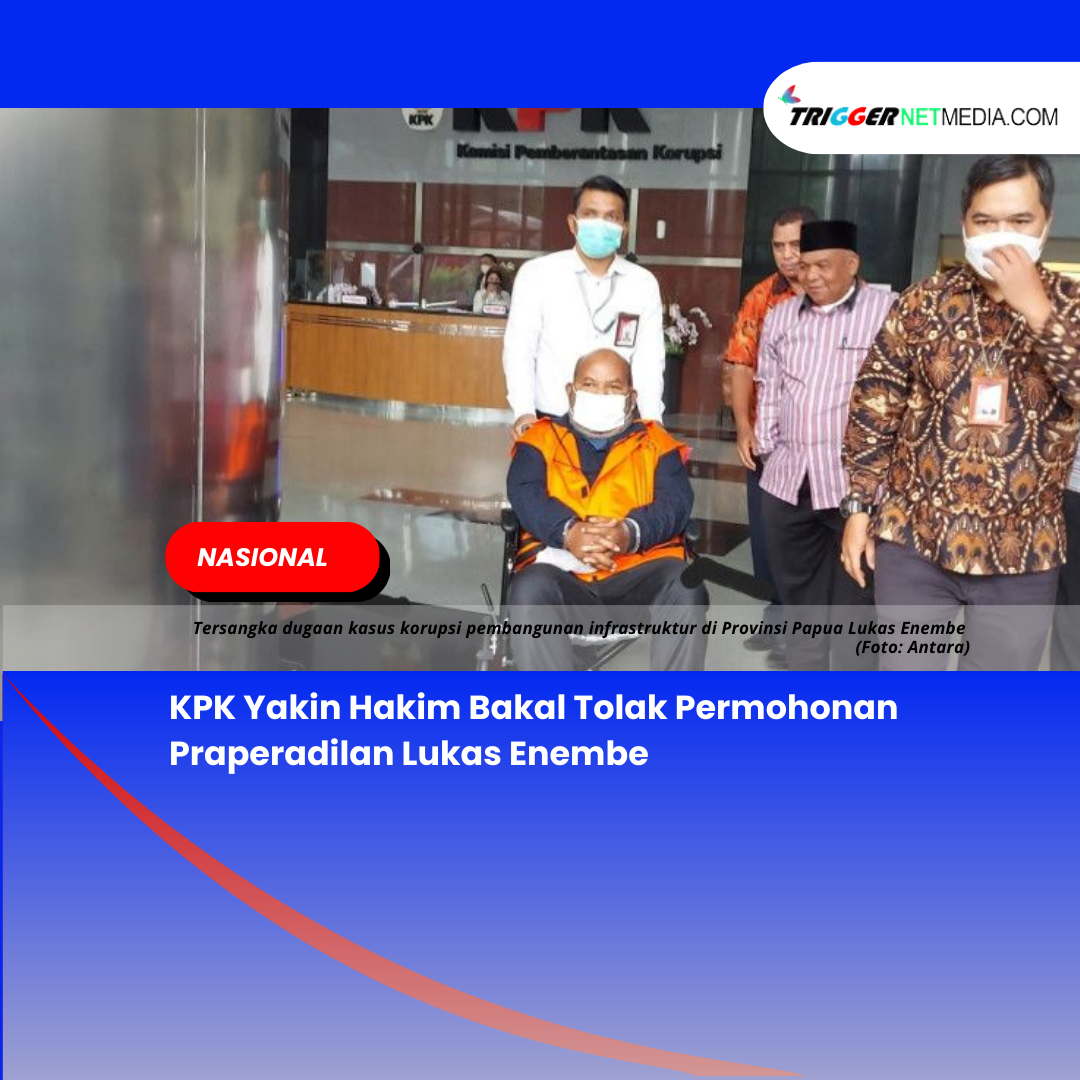 KPK Yakin Hakim Bakal Tolak Permohonan Praperadilan Lukas Enembe