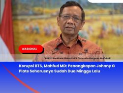 Korupsi BTS, Mahfud MD: Penangkapan Johnny G Plate Seharusnya Sudah Dua Minggu Lalu
