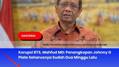 Korupsi BTS, Mahfud MD: Penangkapan Johnny G Plate Seharusnya Sudah Dua Minggu Lalu