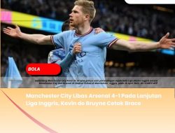 Manchester City Libas Arsenal 4-1 Pada Lanjutan Liga Inggris, Kevin de Bruyne Cetak Brace Manchester City Libas Arsenal 4-1 Pada Lanjutan Liga Inggris, Kevin de Bruyne Cetak Brace