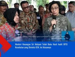 Menteri Keuangan Sri Mulyani Tolak Buka Hasil Audit BPJS Kesehatan yang Diminta ICW, Ini Alasannya Menteri Keuangan Sri Mulyani Tolak Buka Hasil Audit BPJS Kesehatan yang Diminta ICW, Ini Alasannya