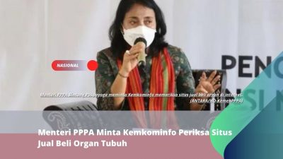 Menteri PPPA Minta Kemkominfo Periksa Situs Jual Beli Organ Tubuh