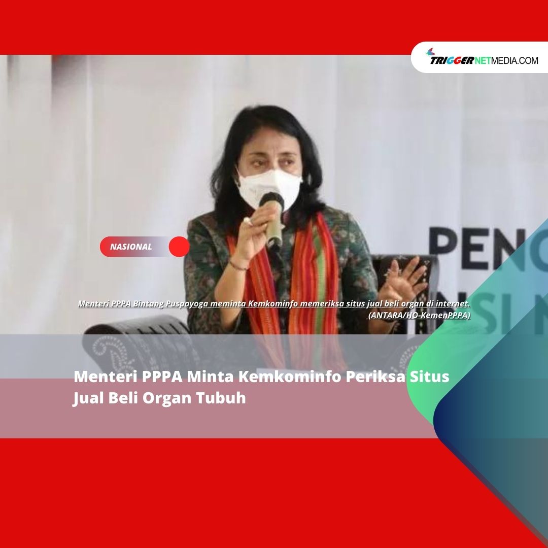 Menteri PPPA Minta Kemkominfo Periksa Situs Jual Beli Organ Tubuh