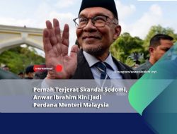 Pernah Terjerat Skandal Sodomi, Anwar Ibrahim Kini Jadi Perdana Menteri Malaysia