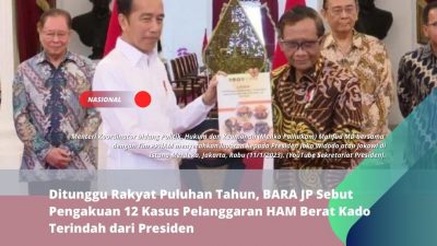 Ditunggu Rakyat Puluhan Tahun, BARA JP Sebut Pengakuan 12 Kasus Pelanggaran HAM Berat Kado Terindah dari Presiden
