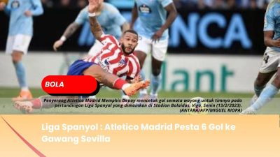 Liga Spanyol : Atletico Madrid Pesta 6 Gol ke Gawang Sevilla