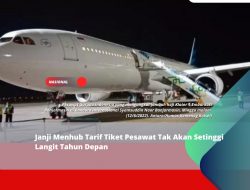 Janji Menhub Tarif Tiket Pesawat Tak Akan Setinggi Langit Tahun Depan