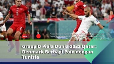 Group D Piala Dunia: Denmark Berbagi Poin dengan Tunisia
