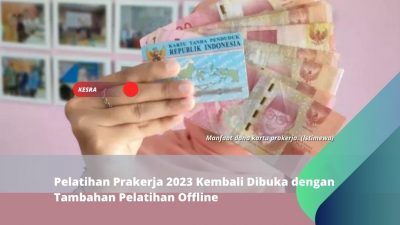 Pelatihan Prakerja 2023 Kembali Dibuka dengan Tambahan Pelatihan Offline