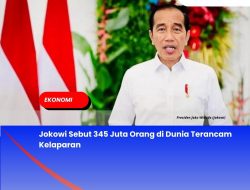 Jokowi Sebut 345 Juta Orang di Dunia Terancam Kelaparan