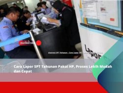 Cara Lapor SPT Tahunan Pakai HP, Proses Lebih Mudah dan Cepat