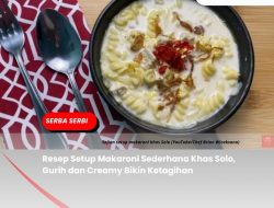 Resep Setup Makaroni Sederhana Khas Solo, Gurih dan Creamy Bikin Ketagihan