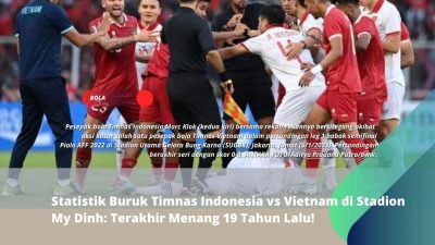 Statistik Buruk Timnas Indonesia vs Vietnam di Stadion My Dinh: Terakhir Menang 19 Tahun Lalu!