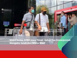 Wakil Ketua DPRD Jawa Timur  Sahat Tua Simanjuntak Mengaku Salah dan Minta Maaf