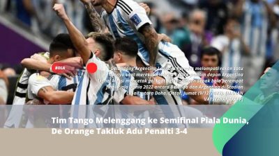 Tim Tango Melenggang ke Semifinal Piala Dunia, De Orange Takluk Adu Penalti 3-4
