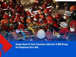 Gempa Bumi di Turki Tewaskan Lebih dari 5.000 Orang, Ini Penjelasan Para Ahli