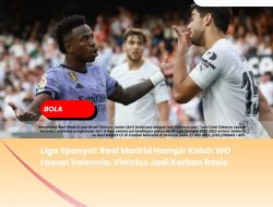 Liga Spanyol: Real Madrid Hampir Kalah WO Lawan Valencia, Vinicius Jadi Korban Rasis