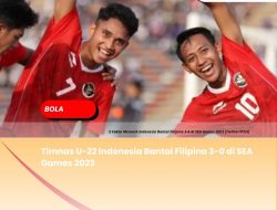 Timnas U-22 Indonesia Bantai Filipina 3-0 di SEA Games 2023 Timnas U-22 Indonesia Bantai Filipina 3-0 di SEA Games 2023
